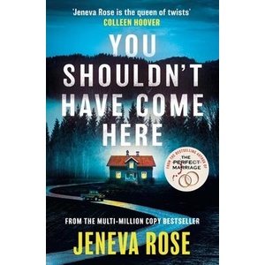 You Shouldn't Have Come Here: An absolutely gripping thriller from 'the queen of twists' | Jeneva Rose (ISBN: 9781398723535)