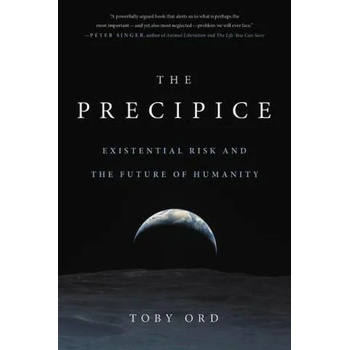 The Precipice : Existential Risk and the Future of Humanity