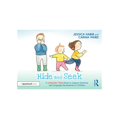 "Hide and Seek: A Grammar Tales Book to Support Grammar and Language Development in Children: A Grammar Tales Book to Support Grammar and Language Deve" - "" ("Habib Jessica")(Paperback)