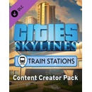 Cities: Skylines - Content Creator Pack: Train Stations