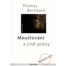 Moušlování a jiné prózy - Thomas Bernhard