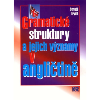 Gramatické struktury a jejich významy v angličtině Sergěj Tryml