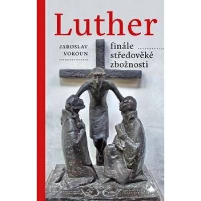 Luther Finále středověké zbožnosti