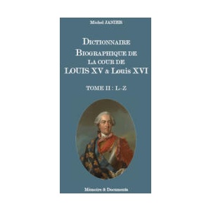 DICTIONNAIRE BIOGRAPHIQUE DE LA COUR DE LOUIS XV ET LOUIS XVI TOME II | JANIER (2025)