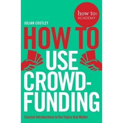 How To Use Crowdfunding | Julian Costley