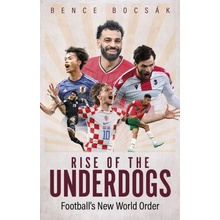 Rise of the Underdogs - Football's New World Order Bocsak Bence