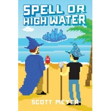 SPELL OR HIGH WATER MAGIC 20 BOOK 2 - Scott Meyer