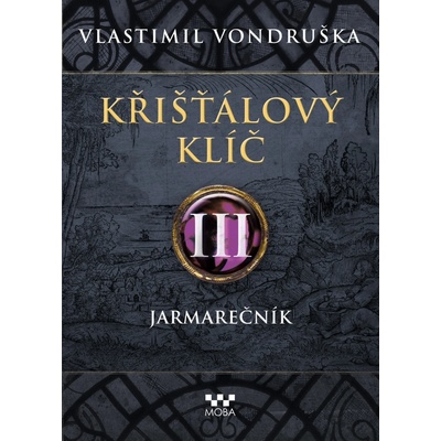 Křišťálový klíč - Jarmarečník - Vlastimil Vondruška