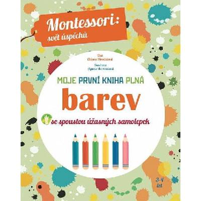 Moje první kniha plná barev se spoustou úžasných samolepek Montessori: Svět úspěchů