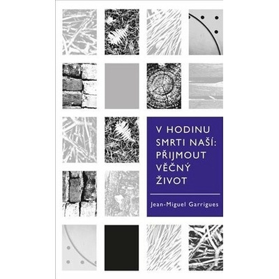 V hodinu smrti naší. Přijmout věčný život - Jean-Miguel Garrigues