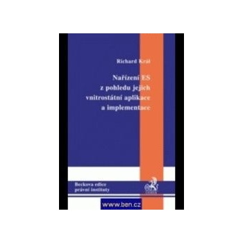 Nařízení ES z pohledu jejich vnitrostátní aplikace a implementace - Richard Král