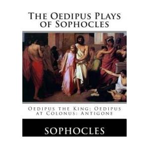 The Oedipus Plays of Sophocles: Oedipus the King; Oedipus at Colonus; Antigone | Sophocles, F Storr (ISBN: 9781516845712)