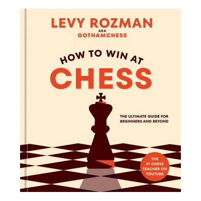 How to Win at Chess: Everything You Need to Know about the Game