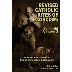 Revised Catholic Rites Of Exorcism: (English) - Volume 2: 1999 De Exorcismis Et Supplicationibus Quibusdam (ISBN: 9781542690508)