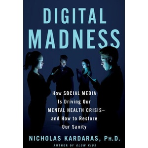 Digital Madness | Nicholas Kardaras (ISBN: 9781250472663)