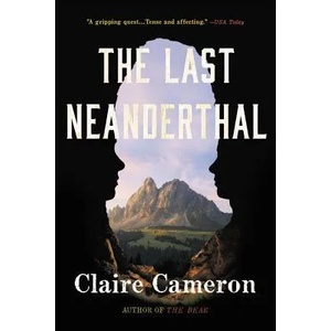 Last Neanderthal | Claire Cameron (ISBN: 9780316314466)