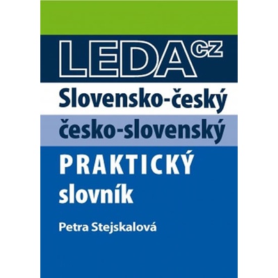 Slovensko-český a česko-slovenský praktický slovník - Stejskalová Petra
