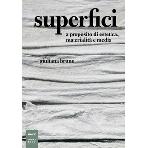 Superfici. A proposito di estetica, materialità e media | Giuliana Bruno (ISBN: 9788860101792)