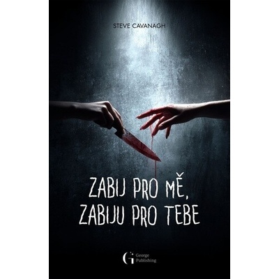 Zabij pro mě, zabiju pro tebe - Steve Cavanagh