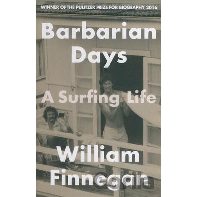 Barbarian Days: A Surfing Life William Finnegan