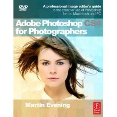 Adobe Photoshop CS4 for Photographers: A Professional Image Editor's Guide to the Creative Use of Photoshop for the Macintosh and PC