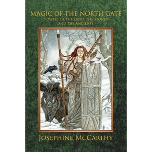 Magic of the North Gate: Powers of the Land, the Stones and the Ancients | JOSEPHINE MCCARTHY (ISBN: 9781911134565)