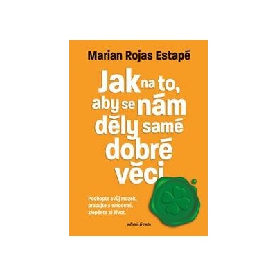 Jak na to, aby se nám děly samé dobré věci - Marian Rochas Estapé