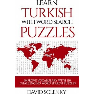 Learn Turkish with Word Search Puzzles: Learn Turkish Language Vocabulary with Challenging Word Find Puzzles for All Ages