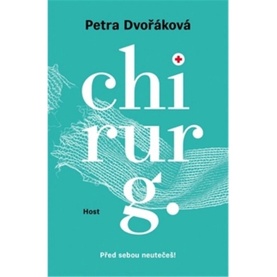 Chirurg - Před sebou neutečeš! - Petra Dvořáková