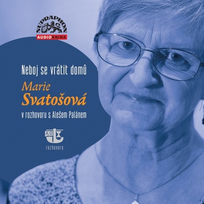 Neboj Se Vrátit Domů / v rozhovoru s Palán Aleš - Svatošová Marie