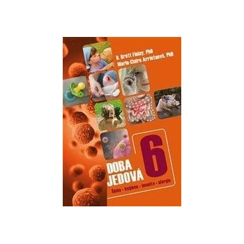 Doba jedová 6 - Špína, hygiena, imunita, alergie - B. Brett Finlay