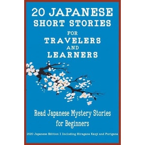 20 Japanese Short Stories for Travelers and Learners Read Japanese Mystery Stories for Beginners | Christian Tamaka Pedersen, Christian Stahl (ISBN: 9781916216570)