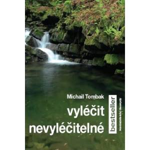 Vyléčit nevyléčitelné | Michail Tombak (2012)