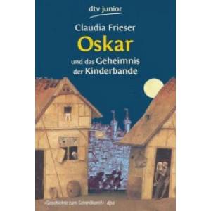 Oskar und das Geheimnis der Kinderbande | Claudia Frieser (2009)