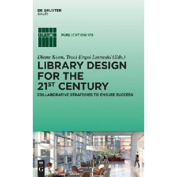 Library Design for the 21st Century | Diane Koen, Traci Engel Lesneski