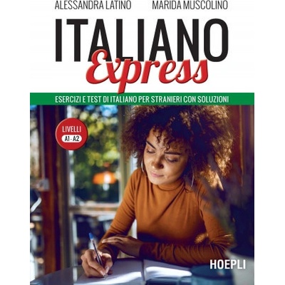 Italiano Express. Esercizi e test di italiano per stranieri con soluzioni. Livelli A1-A2