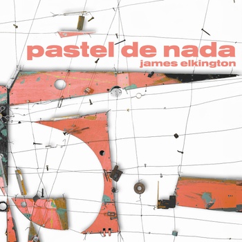 James Elkington - Pastel De Nada (2 LP) (0843563184318)