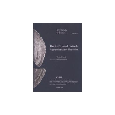 The Kelč Hoard revised: Fragments of Islamis Silver Coins