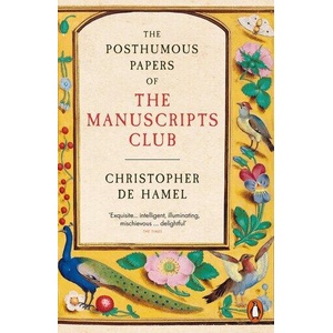 The Posthumous Papers of the Manuscripts Club | Christopher de Hamel (ISBN: 9780241304389)