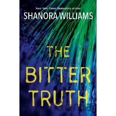 The Bitter Truth - Shanora Williams