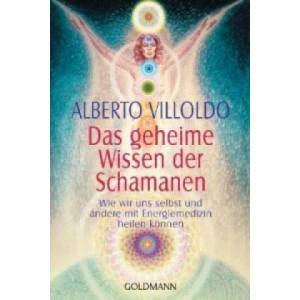 Das geheime Wissen der Schamanen | Burkhard Hickisch, Alberto Villoldo (2001)