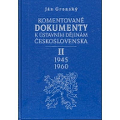 Komentované dokumenty k ústavním dějinám Československa 1945-1960 - II. Díl - Gronský Ján