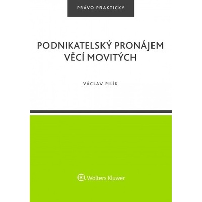 Podnikatelský pronájem věcí movitých - Václav Pilík