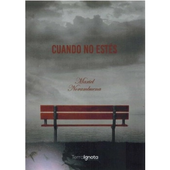 Terra Ignota Ediciones Cuando no estes | norambuena, mariel