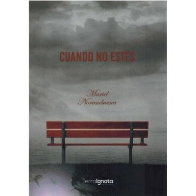Terra Ignota Ediciones Cuando no estes | norambuena, mariel