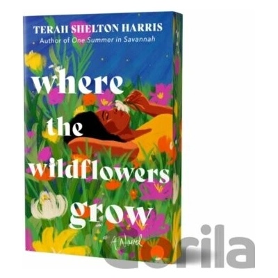 Where the Wildflowers Grow - Terah Shelton Harris