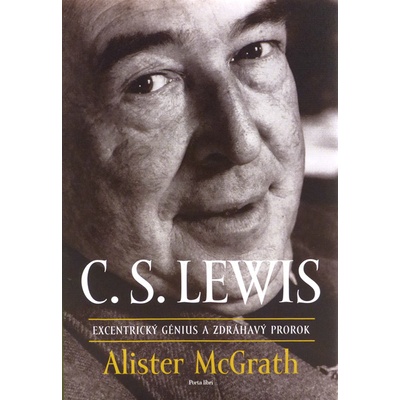 C.S. Lewis Excentrický génius a zdráhavý prorok