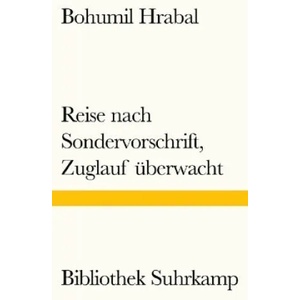 Reise nach Sondervorschrift, Zuglauf überwacht | Bohumil Hrabal, Franz Peter Künzel (ISBN: 9783518240373)