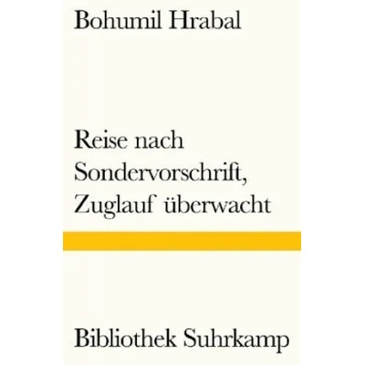 Reise nach Sondervorschrift, Zuglauf überwacht | Bohumil Hrabal, Franz Peter Künzel
