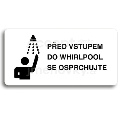 ACCEPT Piktogram PŘED VSTUPEM DO WHIRLPOOL SE OSPRCHUJTE - bílá tabulka - černý tisk bez rámečku